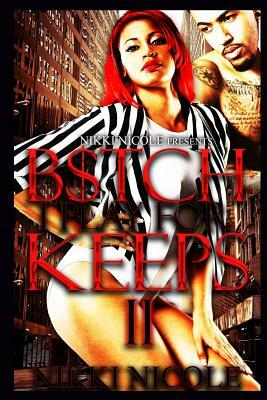 B$tch I Play For Keeps 2 by Nikki Nicole