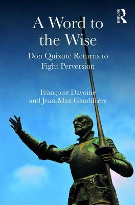 A Word to the Wise: Don Quixote Returns to Fight Perversion by Françoise Davoine, Jean-Max Gaudillière