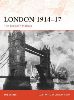 London 1914-17: The Zeppelin Menace by Ian Castle