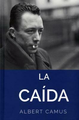 La Caida: The Fall by Albert Camus