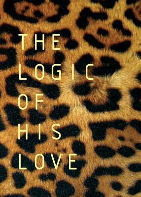 The Logic of His Love by Francois Du Toit