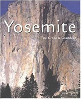 Yosemite: The Grace and Grandeur by George Wuerthner