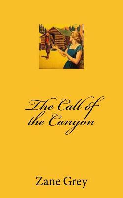 The Call of the Canyon by Zane Grey