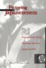 Picturing Japaneseness: Monumental Style, National Identity, Japanese Film by Darrell William Davis