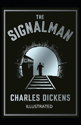 The Signal-Man Illustrated by Charles Dickens