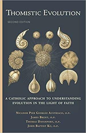 Thomistic Evolution by John Baptist Ku O.P., Thomas Davenport, Nicanor Pier Giorgio Austriaco, James Brent O.P.