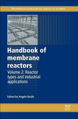 Handbook of Membrane Reactors: Reactor Types and Industrial Applications by 