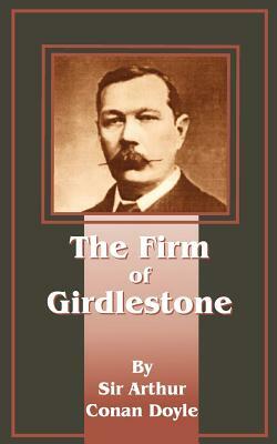 The Firm of Girdlestone by Arthur Conan Doyle