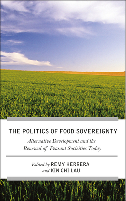 The Struggle for Food Sovereignty: Alternative Development and the Renewal of Peasant Societies Today by 