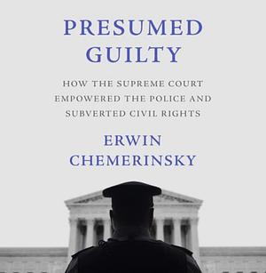 Presumed Guilty by Erwin Chemerinsky