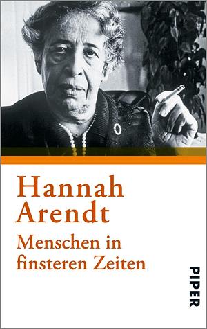 Menschen in finsteren Zeiten by Hannah Arendt