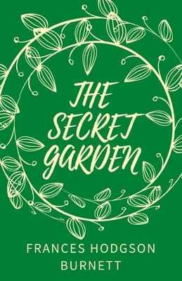 The Secret Garden: (Illustrated) by Frances Hodgson Burnett