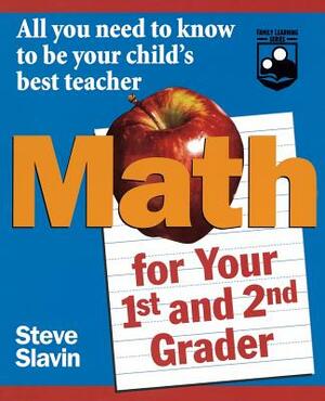 Math for Your First- And Second-Grader: All You Need to Know to Be Your Child's Best Teacher by Steve Slavin