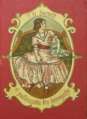 A padlásszoba kis hercegnője by Frances Hodgson Burnett