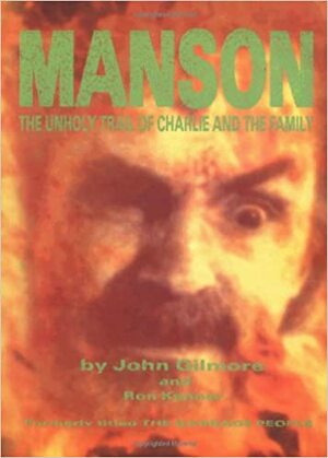 Manson: The Unholy Trail of Charlie and the Family by Ron Kenner, John Gilmore