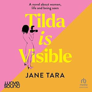 Tilda Is Visible by Jane Tara