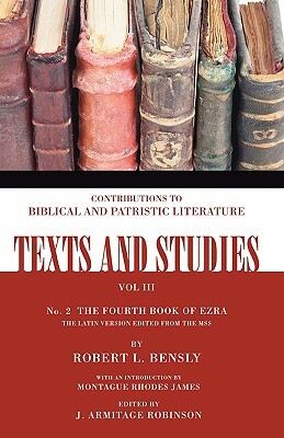 The Fourth Book of Ezra: The Latin Version Edited from the Mss Number 2 by Robert L. Bensly