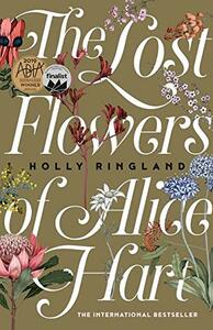 The Lost Flowers of Alice Hart by Holly Ringland