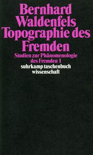 Topographie des Fremden: Studien zur Phänomenologie des Fremden by Bernhard Waldenfels