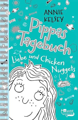 Pippas Tagebuch - Liebe und Chicken Nuggets by Annie Kelsey