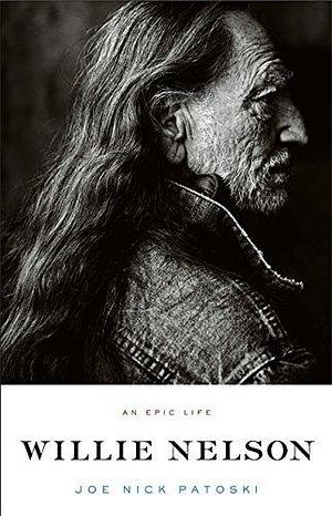 Willie Nelson by Joe Nick Patoski, Joe Nick Patoski