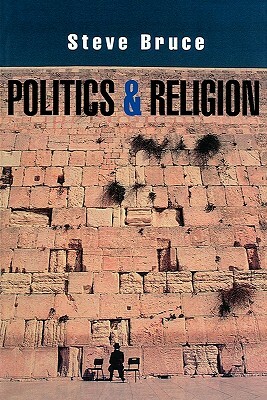 Politics and Religion by Steve Bruce