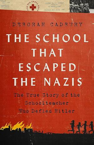 School that Escaped the Nazis by Deborah Cadbury