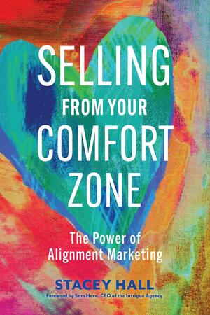 Selling from Your Comfort Zone by Sam Horn, Sam Horn, Stacey Hall, Stacey Hall