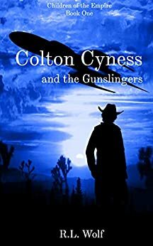 Colton Cyness and the Gunslingers by Robert Wolf