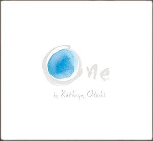 One by Kathryn Otoshi by Kathryn Otoshi, Kathryn Otoshi