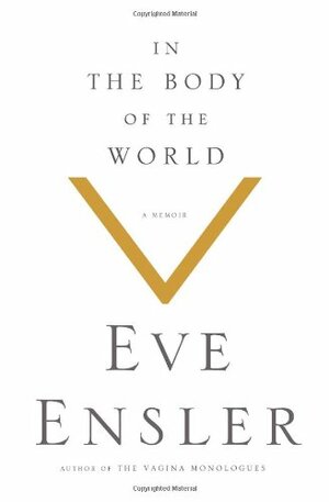 In the Body of the World by Eve Ensler