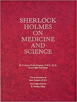 Sherlock Holmes on Medicine and Science by Keith Simpson