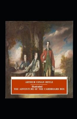 The Adventure of the Cardboard Box by Arthur Conan Doyle Illustrated by Arthur Conan Doyle