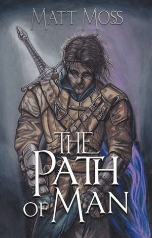 The Path of Man by Matt Moss
