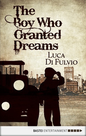 The Boy Who Granted Dreams by Luca Di Fulvio