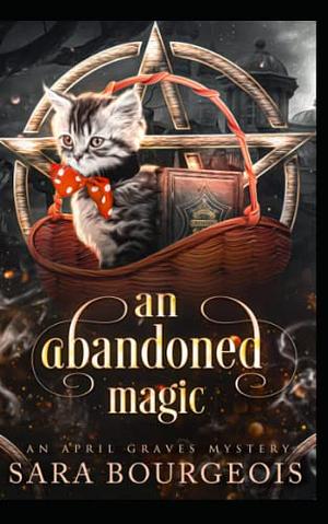 An Abandoned Magic by Sara Bourgeois
