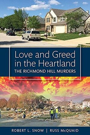 Love and Greed in the Heartland: The Richmond Hill Murders by Robert L. Snow