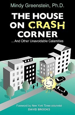 The House on Crash Corner ...And Other Unavoidable Calamities by David Brooks, Mindy Greenstein