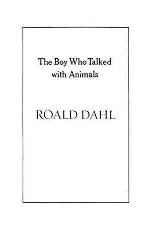 The Boy Who Talked with Animals by Roald Dahl