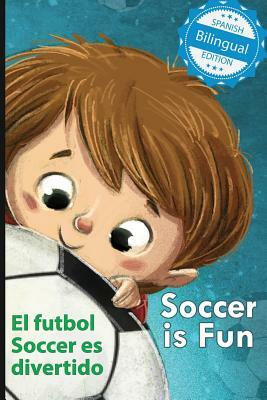 Soccer Is Fun / El Futbol Soccer Es Divertido by Calee M. Lee