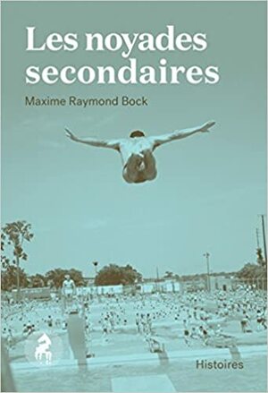 Les noyades secondaires by Maxime Raymond Bock