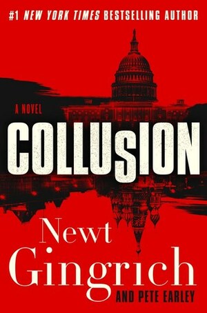 Collusion by Pete Earley, Newt Gingrich