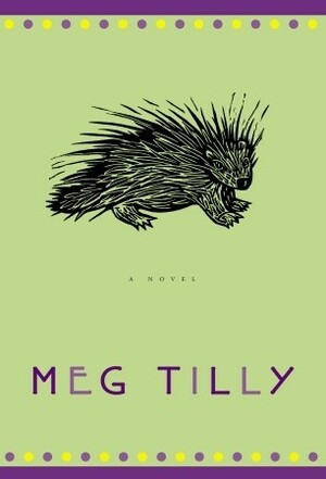Porcupine by Meg Tilly