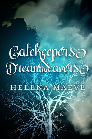 Gatekeepers and Dreamweavers by Helena Maeve