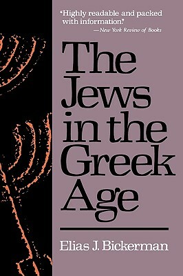 Jews in the Greek Age by Elias J. Bickerman