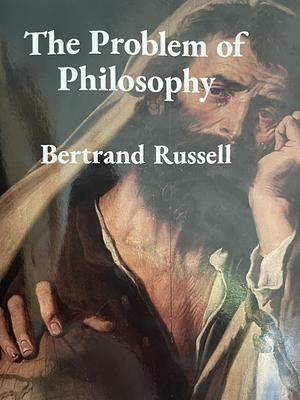 The Problem of Philosophy by Bertrand Russell