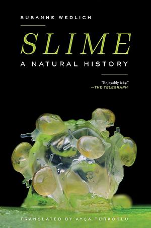 Slime: A Natural History by Susanne Wedlich