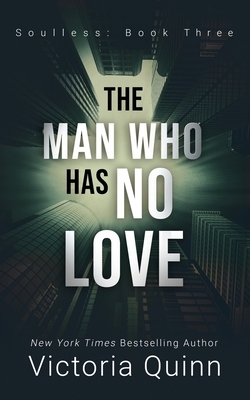 The Man Who Has No Love by Victoria Quinn