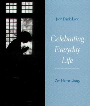 Celebrating Everyday Life by John Daido Loori