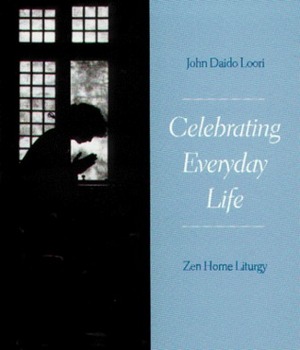 Celebrating Everyday Life by John Daido Loori